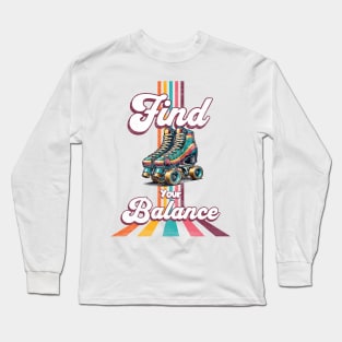 Find Your Balance - Vintage Roller Skates Long Sleeve T-Shirt